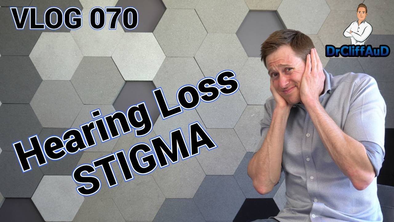 Stigma im Zusammenhang mit Hörverlust und Hörgeräten | DrCliffaud VLOG 070 | #DestigmatizeHearingLoss