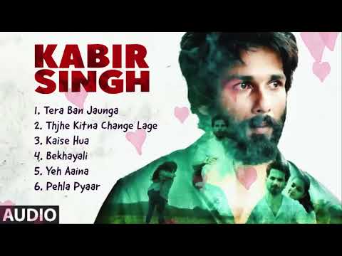 Kabir Singh 2022 Movie All Songs | Shahid Kapoor | Kiara Advani | Arijit Singh & Shreya Ghoshal