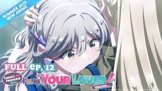 There's No Freaking Way I'll be Your Lover! Unless… | Full Episode 12 | It's Anime [Multi-Sub]