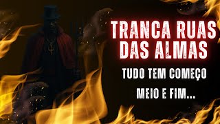 Tranca Ruas das Almas - Tudo tem começo meio e fim. #trancaruas