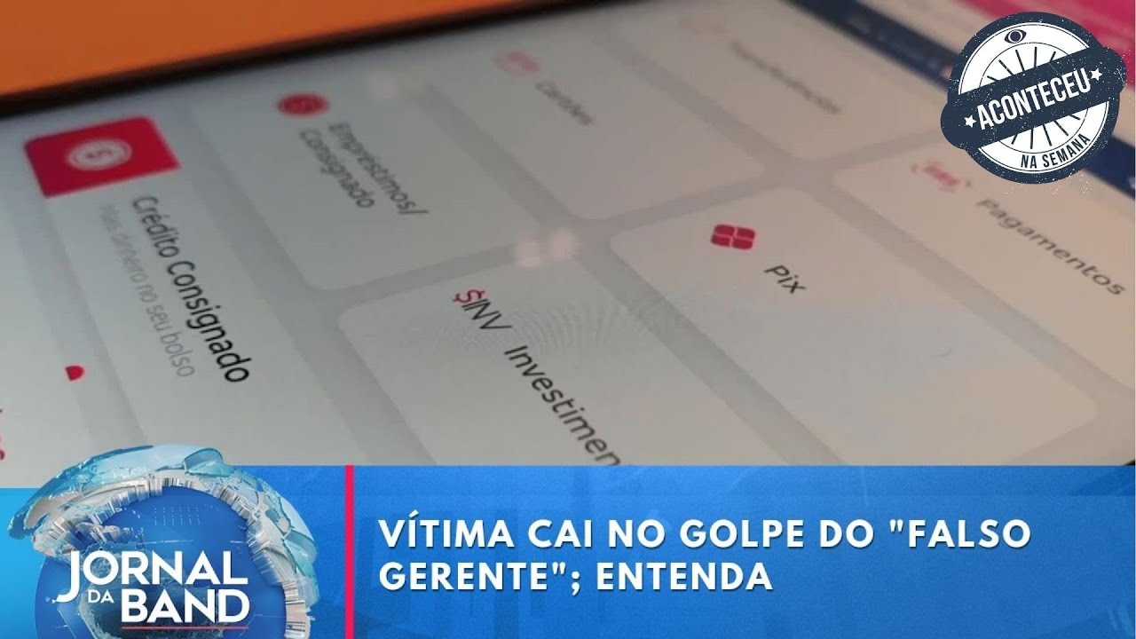 Vítima cai no golpe do “falso gerente”; entenda | Aconteceu na Semana