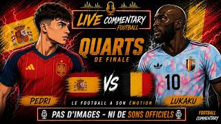 🔴ESPAGNE 🇪🇸 - BELGIQUE 🇧🇪 LIVE COMMENTARY | QUARTS : LA ROJA FACE AUX DIABLES ROUGES 🔥 | 🇪🇸🇧🇪