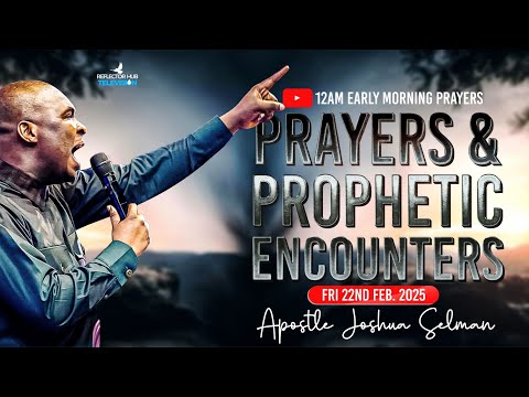 MIDNIGHT PROPHETIC DECLARATION PRAYERS WITH APOSTLE JOSHUA SELMAN (Sat 22nd Feb 2025)