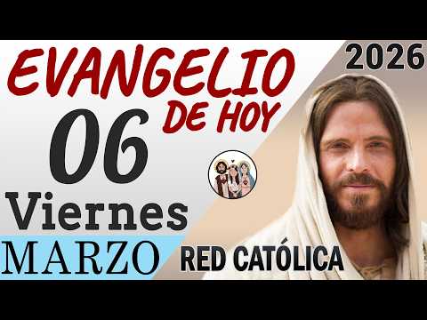 Evangelio de Hoy Viernes 06 de Marzo de 2026 | REFLEXIÓN | Red Catolica