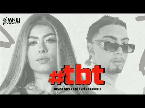 Mc Bruna Alves - TBT ( Lyric Oficial )