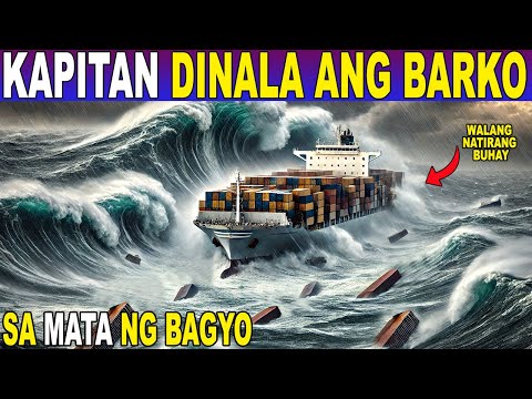 KAPITAN DINALA ANG BARKO sa MATA ng MALAKAS na BAGYO