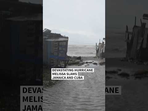Devastating Hurricane Melissa slams Jamaica and Cuba