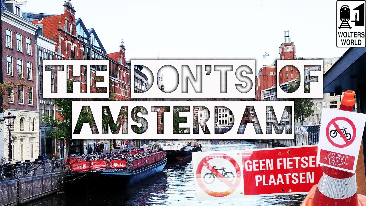 Amsterdam - The Don'ts of Visiting Amsterdam, The Netherlands - Wolters World