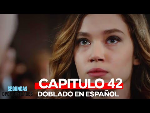 Segundas Oportunidades Capitulo 42 (Doblado en Español)