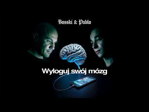 BOSSKI & PABLO - Wyloguj swój mózg (official audio) upddl3