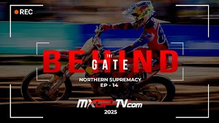 Behind The Gate | 2025 Episode 14 | Northern Supremacy