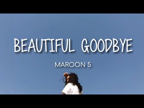 Beautiful Goodbye - Maroon 5 (Lyrics)