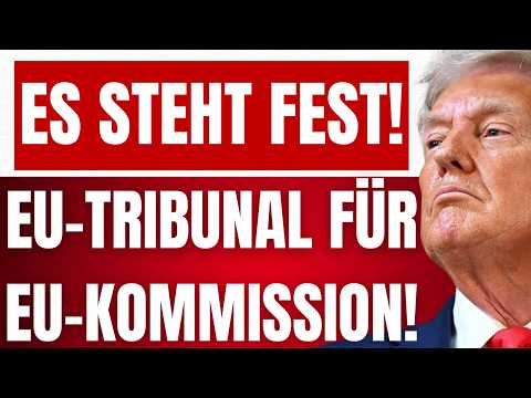 TRUMP bestätigt EU-TRIBUNAL gegen EU-KOMMISSION! - Jetzt bezahlen sie für ihre VERBRECHEN!