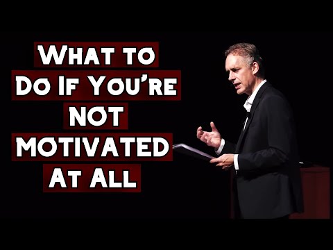 What to Do If You're NOT MOTIVATED At All to do Anything | Jordan Peterson