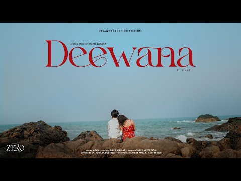 ZERO - Deewana ( OFFICIAL MUSIC VIDEO ) ft - JINNY , &nbsp;PROD. BY - VICKIE SAXENA