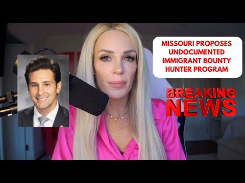 BREAKING MISSOURI BILL PROPOSES IMMIGRANT BOUNTY HUNTER PROGRAM