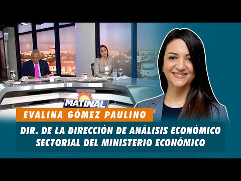 Evalina Gómez Paulino, Dir. de la dirección de análisis económico sectorial del Ministerio Económico