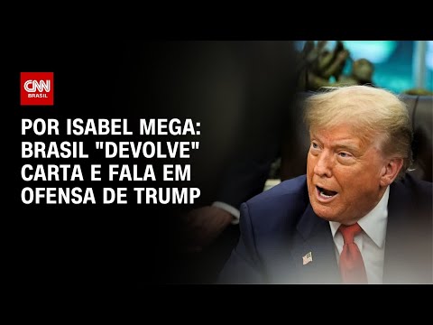 ​Brasil “devolve” carta e fala em ofensa de Trump | CNN NOVO DIA