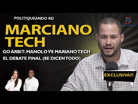 GO ARBIT: MANOLO VS MARIANO TECH EL DEBATE FINAL (SE DICEN TODO) EN POLITIQUEANDO RD