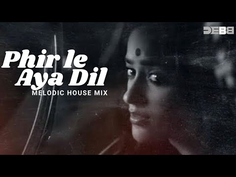 Phir Le Aya Dil (Remix) | Melodic House | Debb | Barfi