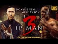IP MAN 3 - Donnie Yen & Mike Tyson's Full Movie  Hollywood Action Movies In Hindi Dubbed Full HD