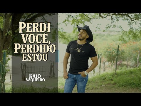 PERDIR VOCÊ PERDIDO ESTOU Kaio Vaqueiro