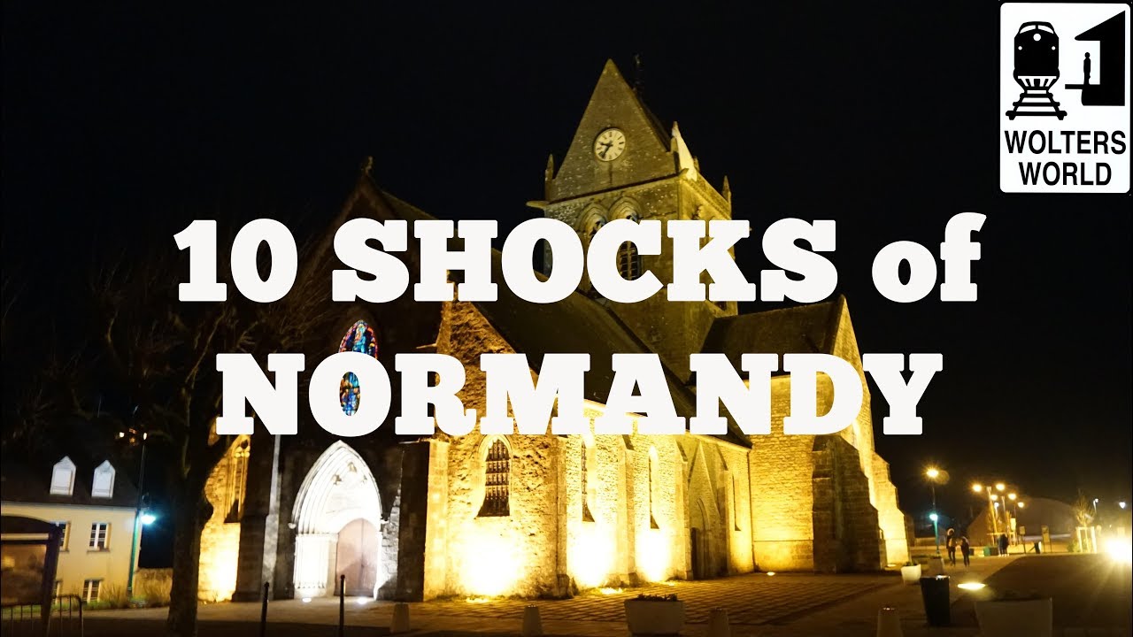 Visit Normandy - 10 SHOCKS of Visiting Normandy, France - Wolters World