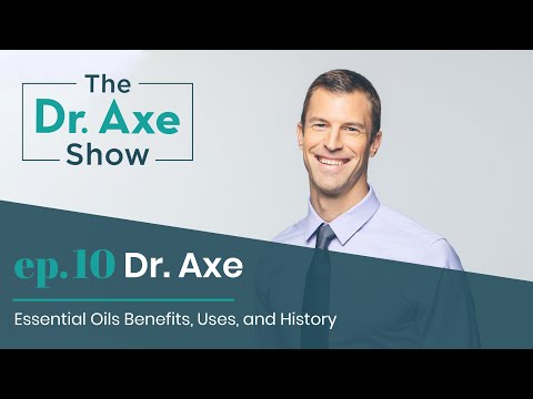 Essential Oils Benefits, Uses and History | The Dr. Axe Show | Podcast Episode 10