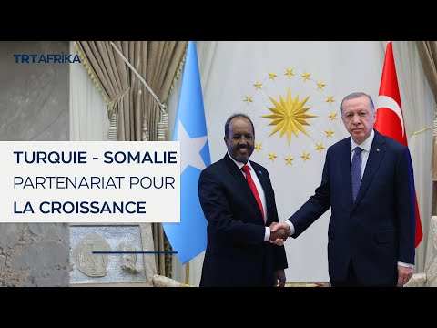 La Turquie et la Somalie construisent ensemble le progrès et la stabilité