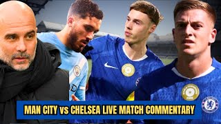 MANCHESTER CITY VS CHELSEA - LIVE MATCH COMMENTARY