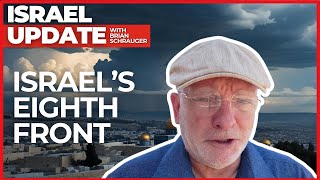 Israel's Eighth Front | Israel Update with Brian Schrauger