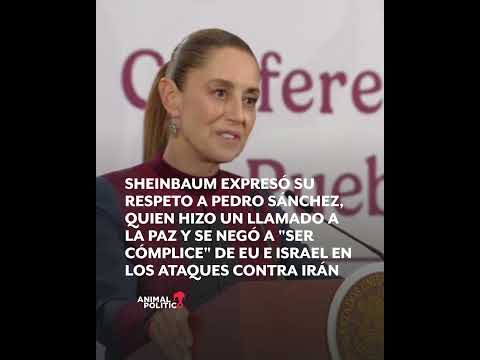 Sheinbaum expresó su respeto a Pedro Sánchez, quien se negó a 