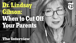 Dr. Lindsay Gibson: Can You Cut Off Your Emotionally Immature Parents? | The Interview