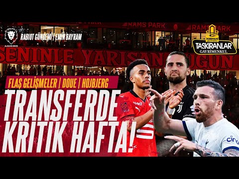 Galatasaray Transferde KRİTİK HAFTA! | Doue ve Hojbjerg Pazarlığı | Rabiot Gündemi | Emin | Gündem