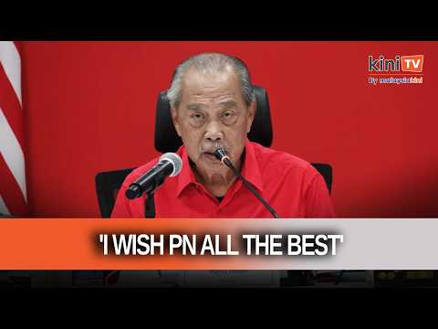 'I wish PN all the best' - Muhyiddin responds to Samsuri over BN talks