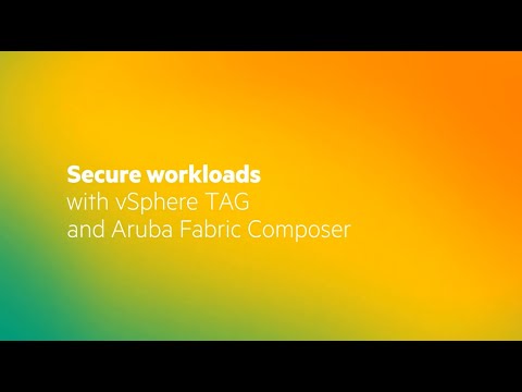 Aruba Fabric Composer: Secure workloads with vSphere TAG and Aruba Fabric Composer