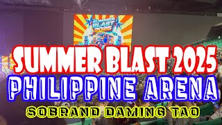 💖FREE CONCERT SUMMER BLAST 2025 PHILIPPINE ARENA SOBRANG DAMING TAO 💖