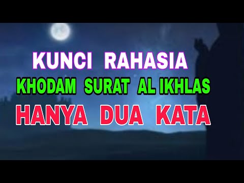 Hanya Dua Kata Saja - Kunci Rahasia Khodam Surat Al-Ikhlas
