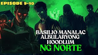 BASILIO MAñALAC: ALBULARYONG HOODLUM NG NORTE EPISODE 9 - 10