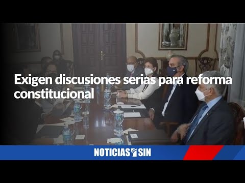 Exigen discusiones serias para reforma constitucional