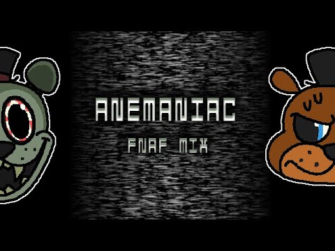 Anemaniac FNaF Mix (+FLP) (FLASHING LIGHTS WARNING)