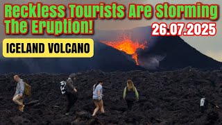 Reckless Tourists Are Storming The Eruption! Day In The Field At The New Volcano In Iceland!26.07.25