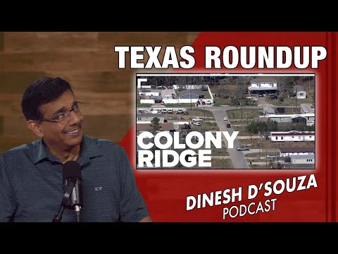 TEXAS ROUNDUP Dinesh D’Souza Podcast Ep1031