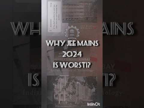 WHY JEE MAINS 2024 IS WORST!?#shorts #jee