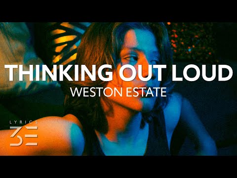Weston Estate - Thinking Out Loud (Lyrics)