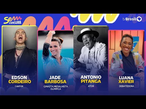 🔴 SEM CENSURA RECEBE JADE BARBOSA, EDSON CORDEIRO, ANTONIO PITANGA E LUANA XAVIER