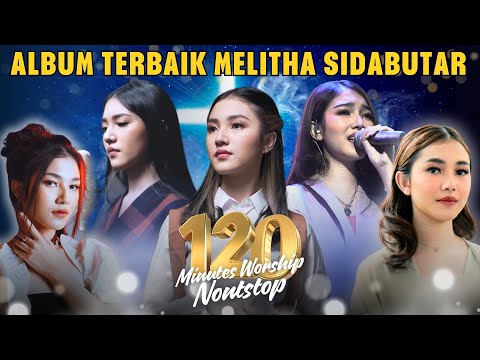 120 MINUTES BEST MOMENT OF WORSHIP - MELITHA SIDABUTAR