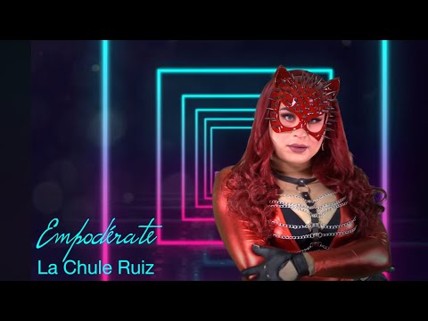 Empoderate La Chule Ruiz (Video Oficial)