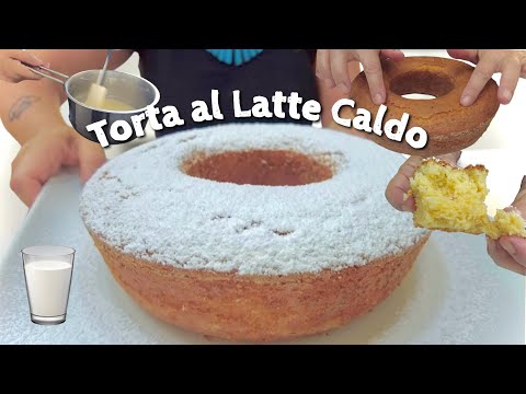 TORTA AL LATTE CALDO sofficissima 🥛 Facile e veloce 🥛 CIAMBELLA AL LATTE CALDO