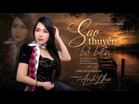➡️MV Bolero Tâm Trạng✔️SAO THUYỀN BỎ BẾN✔️Sáng tác trình bày ✔️ÁNH NHƯ…